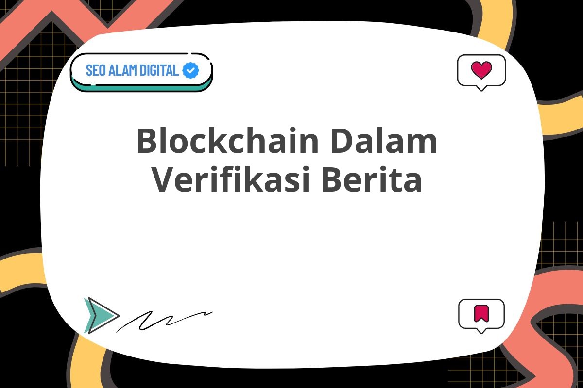 Blockchain Dalam Verifikasi Berita