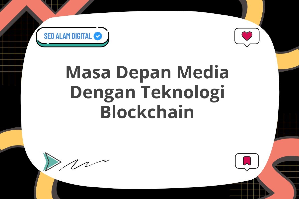 Masa Depan Media Dengan Teknologi Blockchain