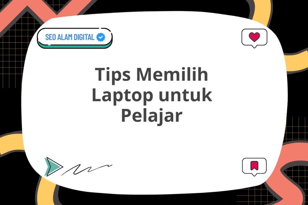 Tips Memilih Laptop untuk Pelajar